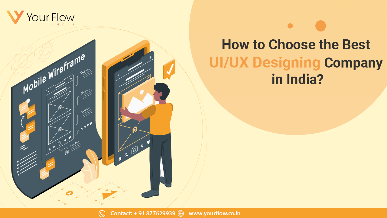 How to Choose The Best UI/UX Designing Company in India?